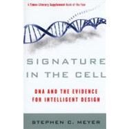 Signature in the Cell: DNA and the Evidence for Intelligent Design by Meyer, Stephen C., 9780061472794