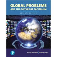 Global Problems and the Culture of Capitalism, Books a la Carte by Robbins, Richard H.; Dowty, Rachel A., 9780134732794