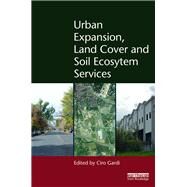 Urban Expansion, Land Cover and Soil Ecosystem Services by Gardi, Ciro, 9780367172794