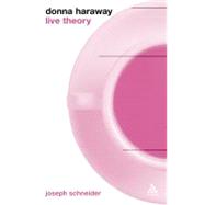 Donna Haraway by Schneider, Joseph, 9780826462794