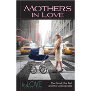 Mothers in Love by Hogan, Ron, 9780988762794