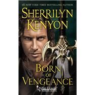 Born of Vengeance by Kenyon, Sherrilyn, 9781250082794