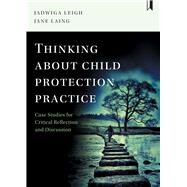Thinking About child Protection Practice by Leigh, Jadwiga; Laing, Jane, 9781447332794