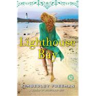 Lighthouse Bay A Novel by Freeman, Kimberley, 9781451672794