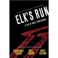 Elk's Run by Fialkov, Joshua Hale; Tuazon, Noel; Yarwood, Ari, 9781620102794
