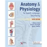 Anatomy & Physiology for Speech, Language, and Hearing by Seikel, J. Anthony, Ph.D.; Drumright, David G.; Hudock, Daniel J., Ph.D., 9781635502794