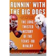 Runnin' With the Big Dogs: The Long, Twisted History of the Texas-OU Rivalry by Shropshire, Mike, 9780060852795