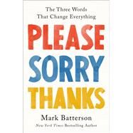 Please, Sorry, Thanks The Three Words That Change Everything by Batterson, Mark, 9780593192795