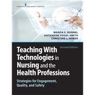 Teaching With Technologies in Nursing and the Health Professions by Bonnel, Wanda, Ph.D.; Smith, Katharine Vogel, Ph.D., R.N.; Hober, Christine L., Ph.D., R.N., 9780826142795