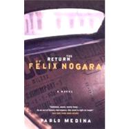 Return Of Felix Nogara Pa by Medina,Pablo, 9780892552795