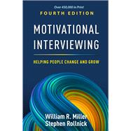 Motivational Interviewing Helping People Change and Grow by Miller, William R.; Rollnick, Stephen, 9781462552795
