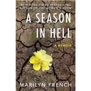 A Season in Hell A Memoir by French, Marilyn, 9781504052795