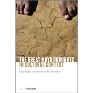 The Great Maya Droughts in Cultural Context by Iannone, Gyles, 9781607322795