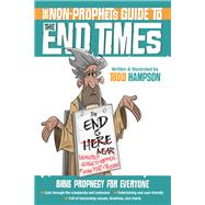 The Non-prophet's Guide to the End Times by Hampson, Todd, 9780736972796
