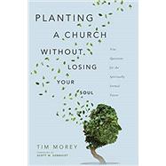 Planting a Church Without Losing Your Soul by Tim Morey, 9780830852796