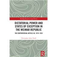 Dictatorial Power and States of Exception in the Weimar Republic by Christopher Adair-Toteff, 9781003312796