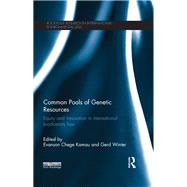 Common Pools of Genetic Resources: Equity and Innovation in International Biodiversity Law by Kamau; Evanson Chege, 9781138672796