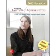 McGraw-Hill's Taxation of Business Entities, 2015 Edition by Spilker, Brian; Ayers, Benjamin; Robinson, John; Outslay, Edmund; Worsham, Ronald; Barrick, John; Weaver, Connie, 9781259212796