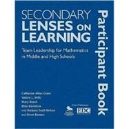 Secondary Lenses on Learning Participant Book : Team Leadership for Mathematics in Middle and High Schools by Catherine Miles Grant, 9781412972796