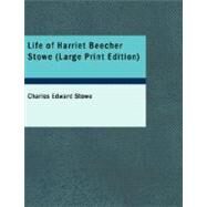 Life of Harriet Beecher Stowe by Stowe, Charles Edward, 9781426452796