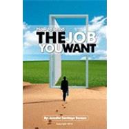 How to Land the Job You Want by Benson, Jennifer Santiago, 9781453632796