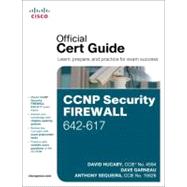 CCNP Security Firewall 642-617 Official Cert Guide by Hucaby, David; Garneau, Dave; Sequeira, Anthony, 9781587142796