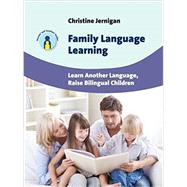 Family Language Learning Learn Another Language, Raise Bilingual Children by Jernigan, Christine, 9781783092796