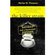The Killer Strain: Anthrax and a Government Exposed by Thompson, Marilyn W., 9780060522797