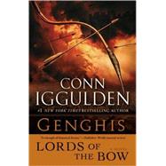 Genghis: Lords of the Bow by Iggulden, Conn, 9780385342797