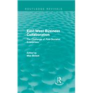 East-West Business Collaboration (Routledge Revivals): The Challenge of Governance in Post-Socialist Enterprises by Boisot; Max, 9780415722797