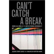 Can't Catch a Break by Sered, Susan Starr; Norton-hawk, Maureen, 9780520282797