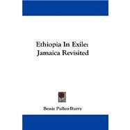 Ethiopia in Exile : Jamaica Revisited by Pullen-Burry, Bessie, 9780548312797