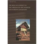 The Role of Contact in the Origins of the Japanese and Korean Languages by Unger, J. Marshall, 9780824832797