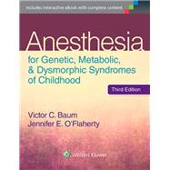 Anesthesia for Genetic, Metabolic, and Dysmorphic Syndromes of Childhood by Baum, Victor C.; O'Flaherty, Jennifer E., 9781451192797