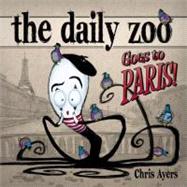 The Daily Zoo Goes to Paris! by Ayers, Chris, 9781933492797