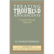 Treating Troubled Adolescents by H. Charles Fishman, 9780091822798