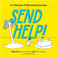 Send Help! A Collection of Marooned Cartoons by Adams, Jon; Rosen, Ellis, 9780316262798