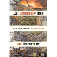 The Technology Trap by Frey, Carl Benedikt, 9780691172798