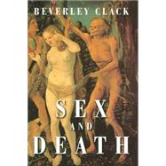 Sex and Death A Reappraisal of Human Mortality by Clack, Beverley, 9780745622798