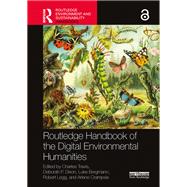 Routledge Handbook of the Digital Environmental Humanities by Charles Travis, 9781003082798