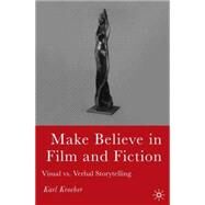 Make Believe in Film and Fiction Visual vs. Verbal Storytelling by Kroeber, Karl, 9781403972798