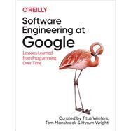 Software Engineering at Google by Winters, Titus; Manshreck, Tom; Wright, Hyrum, 9781492082798