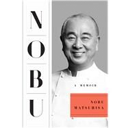 Nobu A Memoir by Matsuhisa, Nobu, 9781501122798