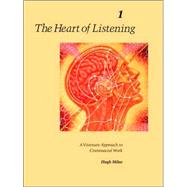 The Heart of Listening, Volume 1 A Visionary Approach to Craniosacral Work by Milne, Hugh, 9781556432798