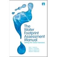 The Water Footprint Assessment Manual by Hoekstra, Arjen Y.; Chapagain, Ashok K.; Aldaya, Maite M.; Mekonnen, Mesfin M., 9781849712798