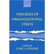 Theories of Organizational Stress by Cooper, Cary L., 9780198522799