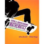 Using and Understanding Mathematics A Quantitative Reasoning Approach by Bennett, Jeffrey O.; Briggs, Bill, 9780321652799