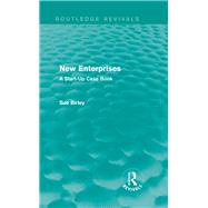 New Enterprises (Routledge Revivals): A Start-Up Case Book by Birley; Sue, 9780415702799