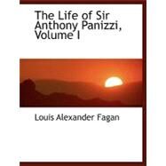 The Life of Sir Anthony Panizzi by Fagan, Louis Alexander, 9780554472799