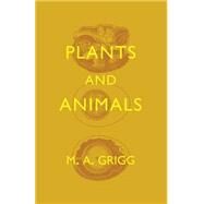 Plants and Animals by Grigg, M. A.; Fox, H. Munro, 9781107642799